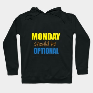 Monday should be optional Hoodie